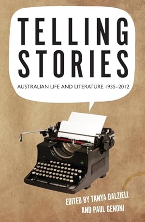 Seller image for Telling Stories : Australian Life And Literature 1935-2012 for sale by GreatBookPrices