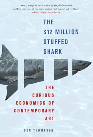 Seller image for 12 Million Stuffed Shark : The Curious Economics of Contemporary Art for sale by GreatBookPrices