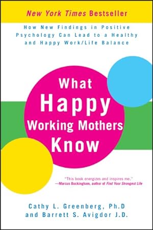 Seller image for What Happy Working Mothers Know : How New Findings in Positive Psychology Can Lead to a Healthy and Happy Work/Life Balance for sale by GreatBookPrices