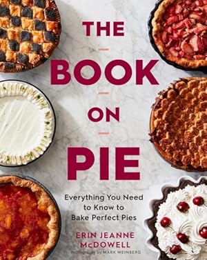 Bild des Verkufers fr Book on Pie : Everything You Need to Know to Bake Perfect Pies zum Verkauf von GreatBookPrices