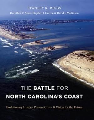 Immagine del venditore per Battle for North Carolina's Coast : Evolutionary History, Present Crisis, and Vision for the Future venduto da GreatBookPrices