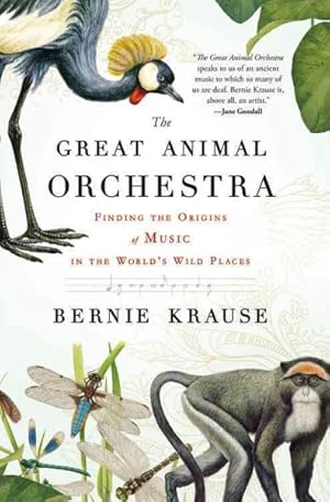 Image du vendeur pour Great Animal Orchestra : Finding the Origins of Music in the World's Wild Places mis en vente par GreatBookPrices