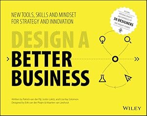 Seller image for Design a Better Business : New Tools, Skills, and Mindset for Strategy and Innovation for sale by GreatBookPrices