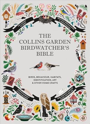 Image du vendeur pour Collins Garden Birdwatcher's Bible : A Practical Guide to Identifying and Understanding Garden Birds mis en vente par GreatBookPrices