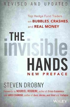 Imagen del vendedor de Invisible Hands : Top Hedge Fund Traders on Bubbles, Crashes, and Real Money a la venta por GreatBookPrices