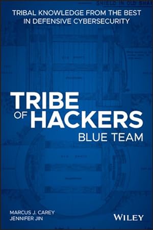 Seller image for Tribe of Hackers Blue Team : Tribal Knowledge from the Best in Defensive Cybersecurity for sale by GreatBookPrices
