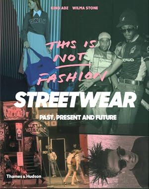 Image du vendeur pour This Is Not Fashion Streetwear : Past, Present and Future mis en vente par GreatBookPrices