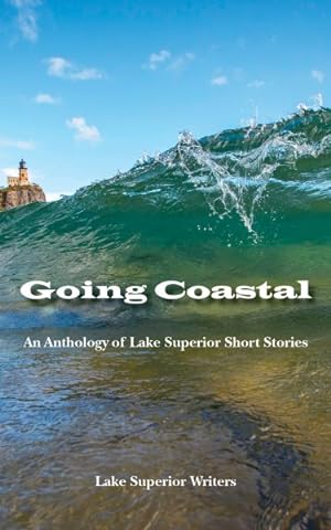 Bild des Verkufers fr Going Coastal : An Anthology of Lake Superior Short Stories zum Verkauf von GreatBookPrices