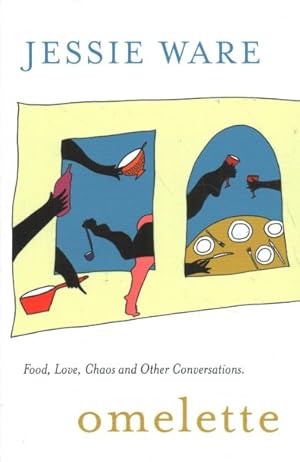 Seller image for Omelette : Food, Love, Chaos and Other Conversations for sale by GreatBookPrices