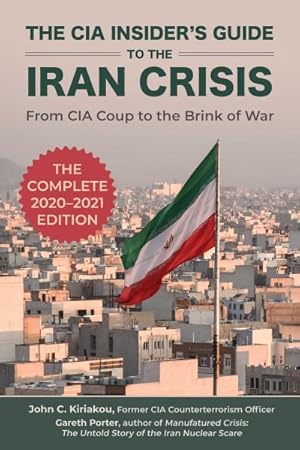 Bild des Verkufers fr CIA Insider's Guide to the Iran Crisis : From CIA Coup to the Brink of War zum Verkauf von GreatBookPrices