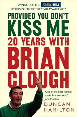 Imagen del vendedor de Provided You Don't Kiss Me : 20 Years With Brian Clough a la venta por GreatBookPrices