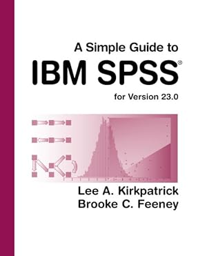Image du vendeur pour Simple Guide to IBM SPSS Statistics : For Version 23.0 mis en vente par GreatBookPrices