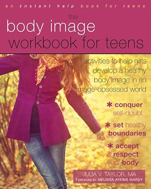 Imagen del vendedor de Body Image Workbook for Teens : Activities to Help Girls Develop a Healthy Body Image in an Image-Obsessed World a la venta por GreatBookPrices