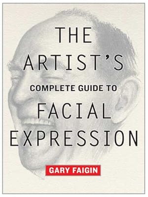 Imagen del vendedor de Artist's Complete Guide to Facial Expression a la venta por GreatBookPrices