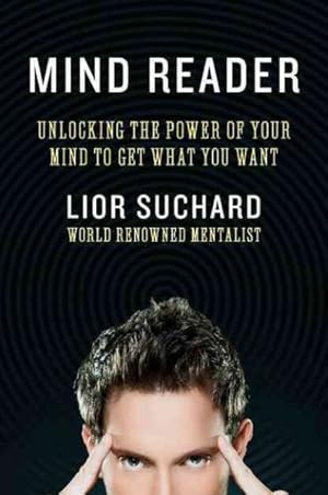 Immagine del venditore per Mind Reader : Unlocking the Power of Your Mind to Get What You Want venduto da GreatBookPrices