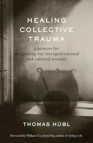 Immagine del venditore per Healing Collective Trauma : A Process for Integrating Our Intergenerational & Cultural Wounds venduto da GreatBookPrices