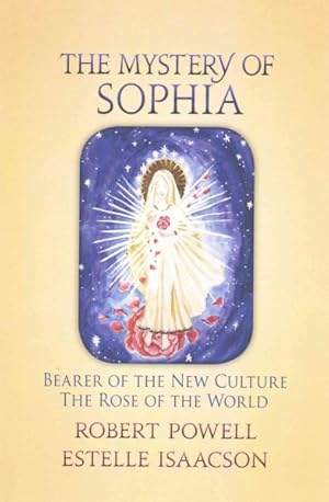 Bild des Verkufers fr Mystery of Sophia : Bearer of the New Culture, the Rose of the World zum Verkauf von GreatBookPrices