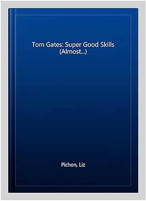 Seller image for Tom Gates: Super Good Skills (Almost.) for sale by GreatBookPrices