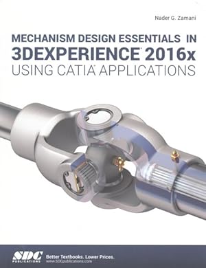 Image du vendeur pour Mechanism Design Essentials in 3DEXPERIENCE 2016x Using CATIA Applications mis en vente par GreatBookPrices