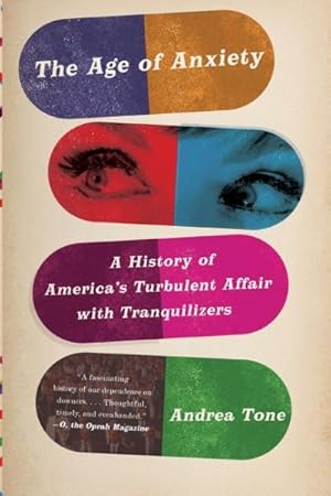 Seller image for Age of Anxiety : A History of America's Turbulent Affair with Tranquilizers for sale by GreatBookPrices