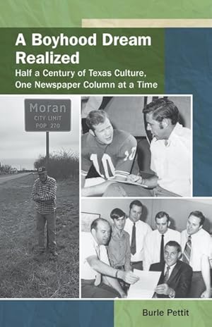 Image du vendeur pour Boyhood Dream Realized : Half a Century of Texas Culture, One Newspaper Column at a Time mis en vente par GreatBookPrices