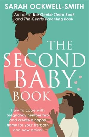 Seller image for Second Baby Book : How to Cope With Pregnancy Number Two and Create a Happy Home for Your Firstborn and New Arrival for sale by GreatBookPrices