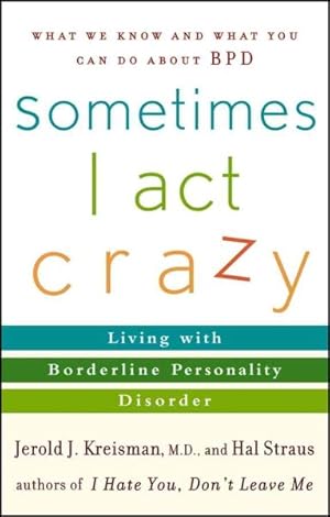 Seller image for Sometimes I Act Crazy : Living With Borderline Personality Disorder for sale by GreatBookPrices