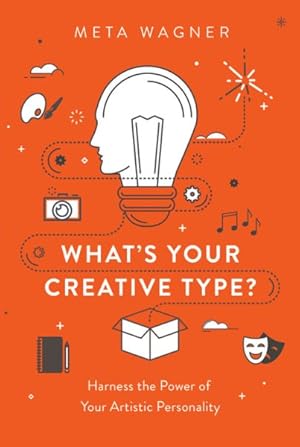 Seller image for What's Your Creative Type? : Harness the Power of Your Artistic Personality for sale by GreatBookPrices