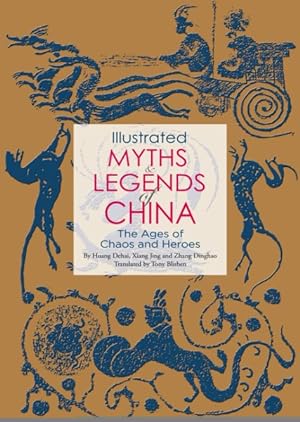 Image du vendeur pour Illustrated Myths & Legends of China : The Ages of Chaos and Heroes mis en vente par GreatBookPrices