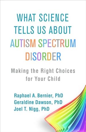 Seller image for What Science Tells Us About Autism Spectrum Disorder : Making the Right Choices for Your Child for sale by GreatBookPrices