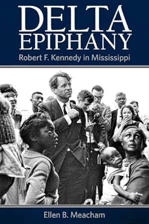 Seller image for Delta Epiphany : Robert F. Kennedy in Mississippi for sale by GreatBookPrices