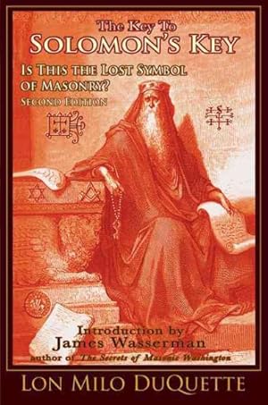 Image du vendeur pour Key to Solomon's Key : Is This the Lost Symbol of Masonry? mis en vente par GreatBookPrices