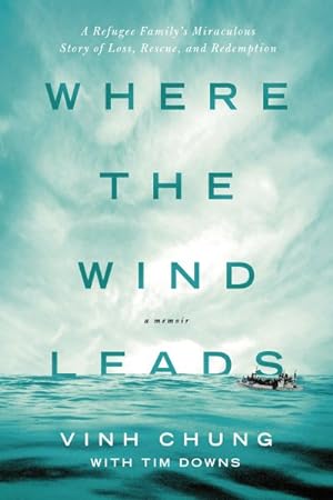 Immagine del venditore per Where the Wind Leads : A Refugee Family's Miraculous Story of Loss, Rescue, and Redemption venduto da GreatBookPrices