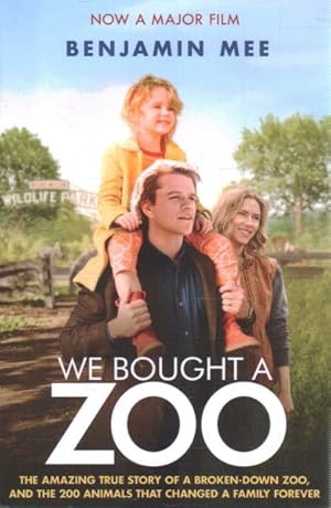 Seller image for We Bought a Zoo (Film Tie-in) : The Amazing True Story of a Broken-down Zoo, and the 200 Animals That Changed a Family Forever for sale by GreatBookPrices