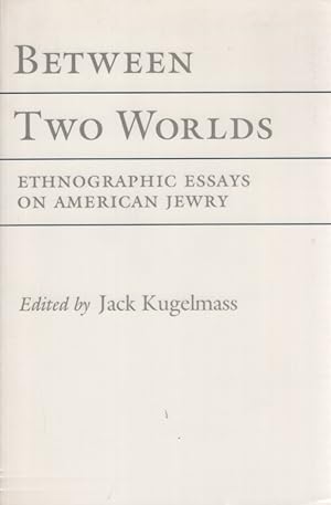 Between Two Worlds. Ethnographic Essays on American Jewry (Anthropology of Contemporary Issues).