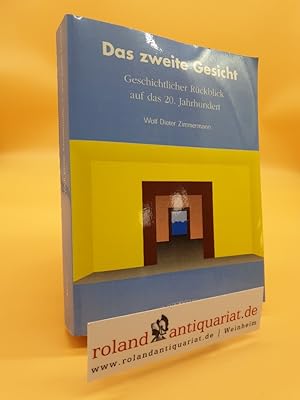 Seller image for Das zweite Gesicht : geschichtlicher Rckblick auf das 20. Jahrhundert / Wolf Dieter Zimmermann for sale by Roland Antiquariat UG haftungsbeschrnkt