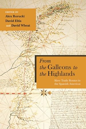 Seller image for From the Galleons to the Highlands : Slave Trade Routes in the Spanish Americas for sale by GreatBookPrices
