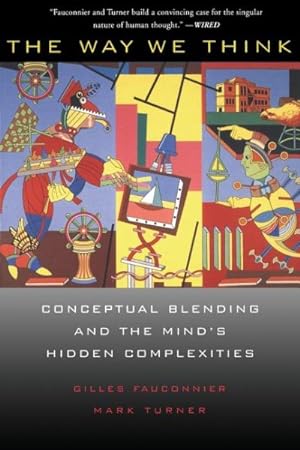 Immagine del venditore per Way We Think : Conceptual Blending and the Mind's Hidden Complexities venduto da GreatBookPrices