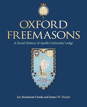 Bild des Verkufers fr Oxford Freemasons : A Social History of Apollo University Lodge zum Verkauf von GreatBookPrices
