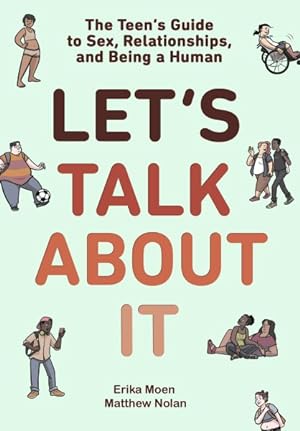 Immagine del venditore per Let's Talk About It : The Teen's Guide to Sex, Relationships, and Being a Human venduto da GreatBookPrices