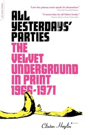 Image du vendeur pour All Yesterdays' Parties : The Velvet Underground in Print: 1966-1971 mis en vente par GreatBookPrices