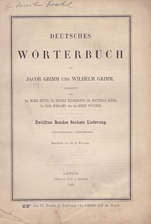 Bild des Verkufers fr 12. Band, 6. Lieferung. Verpetschierung - Verschrecken: Deutsches Wrterbuch von Jacob Grimm und Wilhelm Grimm. Bearbeitet v. Dr. E. Wlcker. Fortgesetzt von Dr. Moritz Heyne, Dr. Rudolf Hildebrand, Dr. Matthias Lexer, Dr. Karl Weigand und Dr. E. Wlcker. zum Verkauf von Fundus-Online GbR Borkert Schwarz Zerfa