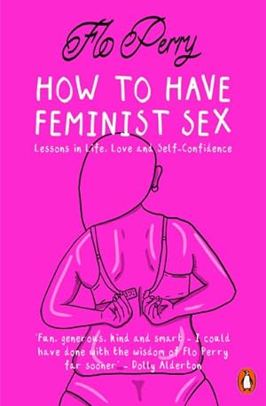 Seller image for How to Have Feminist Sex : A Fairly Graphic Guide for sale by GreatBookPrices