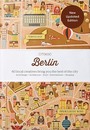 Imagen del vendedor de CITIx60 Berlin : 60 Local Creatives Bring You the Best of the City a la venta por GreatBookPrices