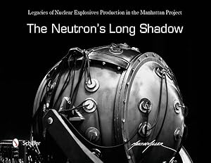 Immagine del venditore per Neutron's Long Shadow : Legacies of Nuclear Explosives Production in the Manhattan Project venduto da GreatBookPrices