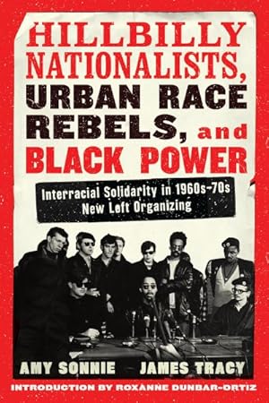 Image du vendeur pour Hillbilly Nationalists, Urban Race Rebels, and Black Power : Interracial Solidarity in 1960s-70s New Left Organizing mis en vente par GreatBookPrices