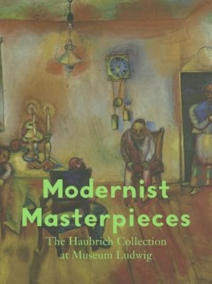 Seller image for Modernist Masterpieces : The Haubrich Collection at Museum Ludwig for sale by GreatBookPrices