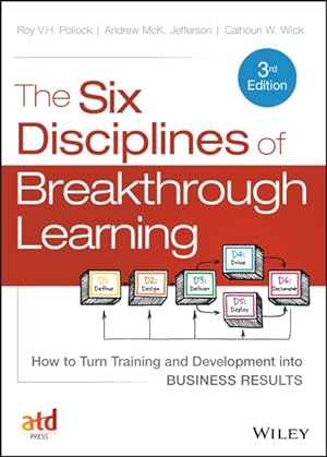 Seller image for Six Disciplines of Breakthrough Learning + Website : How to Turn Training and Development into Business Results for sale by GreatBookPrices