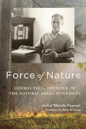 Imagen del vendedor de Force of Nature : George Fell, Founder of the Natural Areas Movement a la venta por GreatBookPrices