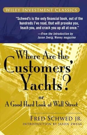 Image du vendeur pour Where Are the Customers' Yachts? or a Good Hard Look at Wall Street mis en vente par GreatBookPrices
